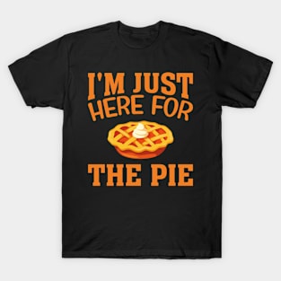 cool Im Just Here For The Pie T-Shirt